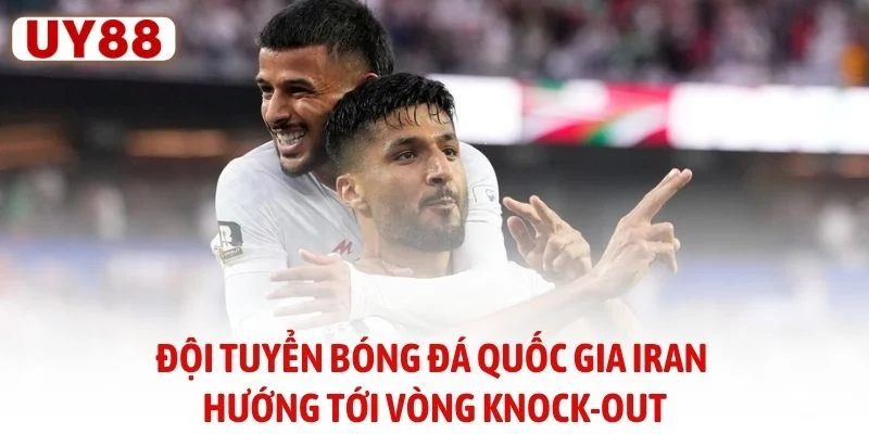 Đội tuyển bóng đá quốc gia Iran hướng tới vòng knock-out